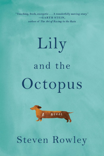 Lily and the Octopus by Steven Rowley - The story of a man and his amazing dachshund, Lily!