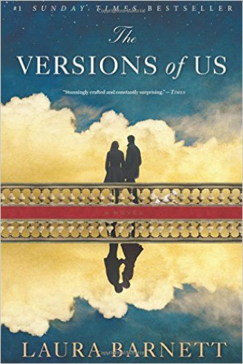 The Versions of Us by Laura Barnett - the story of a couple told along three different versions.