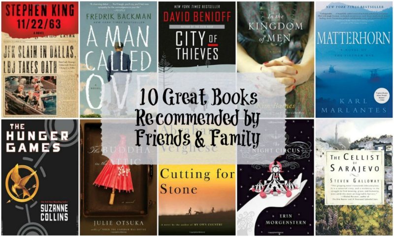 10 Books Recommended by Friends & Family - A look a ten outstanding books recommended to Novel Visits by ten different friends and family members. All were great reads that you should try!