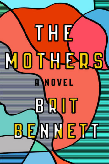 The Mothers by Brit Bennett - Three friends lives are forever entwined by the choices they make and how they choose to love.