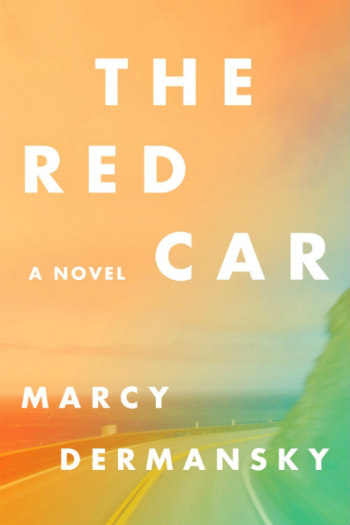 The Red Car by Marcy Dermansky -  A fun tale of a woman trying to reinvent herself after her ex-boss leaves her a sports car she never wanted.