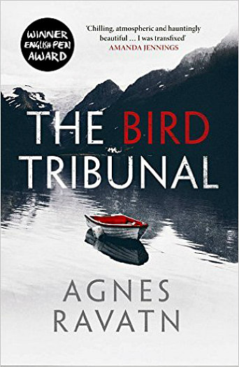 The Bird Tribunal by Agnes Ravatn - A psychological thriller about two strangers living on a lonely Norwegian fjord, each hiding secrets from the other.