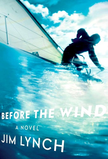 Before the Wind by Jim Lynch - The story of a dysfunctional NW sailing family out to win one last race and perhaps unite the family once more.