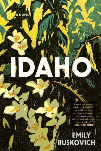 Idaho by Emily Ruskovich - This book tells the story of a ferocious love haunted by ghosts, dementia, and overwhelming guilt.