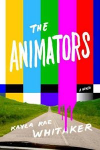 Cover of The Animators by Kayla Rae Whitaker.
