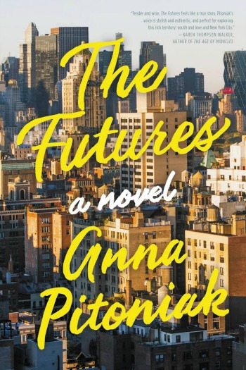 The Futures by Anna Pitoniak - The story of a young couple taking on New York City in 2008, just as the economy is taking a nosedive.