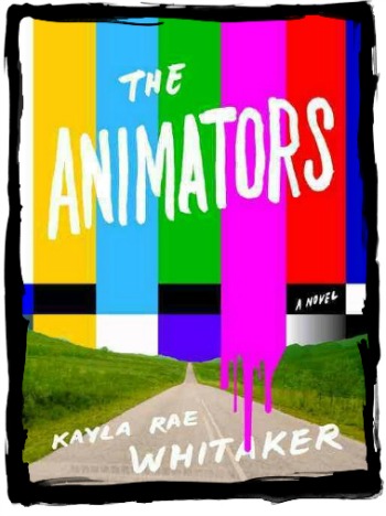 Full cover of The Animators by Kayla Rae Whitaker.