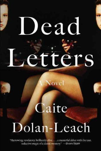 Dead Letters by Caite Dolan-Leach - A twisty story of one twin trying to find the truth behind her sister's very mysterious "death" 