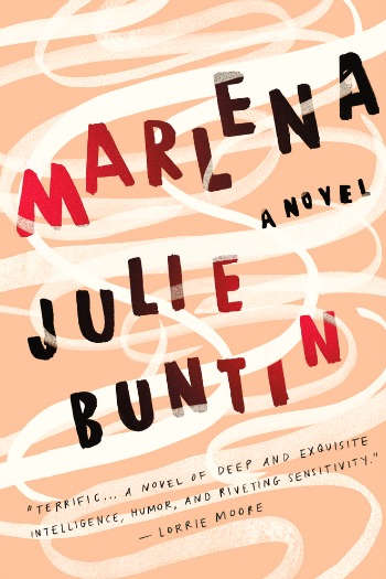 Marlena by Julie Buntin - Resonating with truth, this is a powerful story of the lasting imprint one teenage girl had on another.