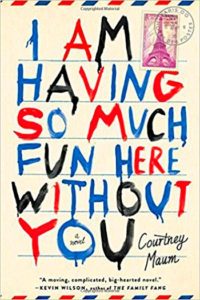 I'm Having So Much Fun Here Without You by Courtney Maum