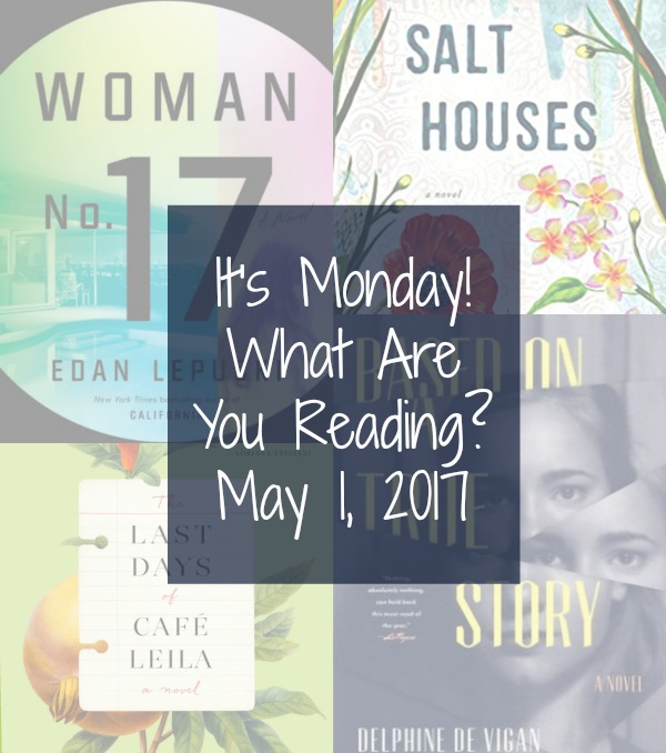 It's Monday! What Are You Reading? 5-1-17 - A look at reading on Novel Visits: what was read over the last week, current reads, plus books that will be coming up very soon. 