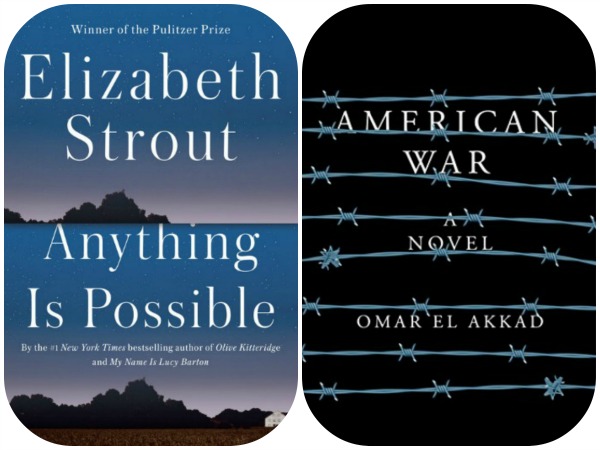 Anything Is Possible by Elizabeth Strout and American War by Omar El Akkad