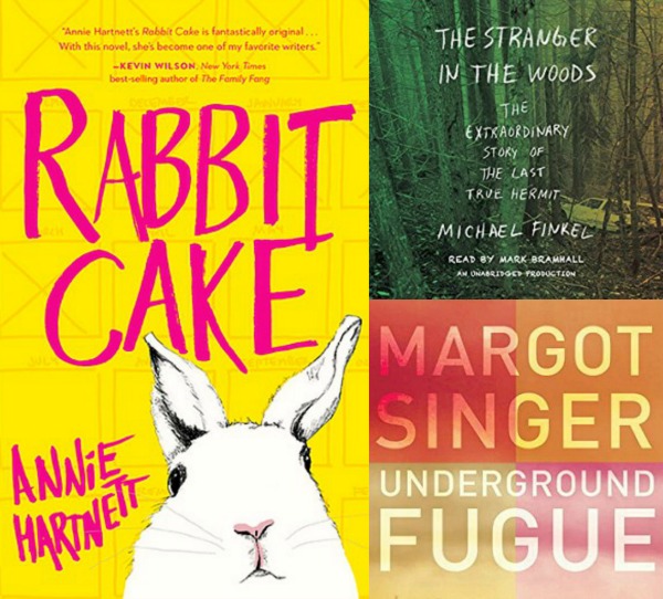 Rabbit Cake by Annie Hartnett, The Stranger in the Woods by Michel Finkel, and Underground Fugue by Margot Singer