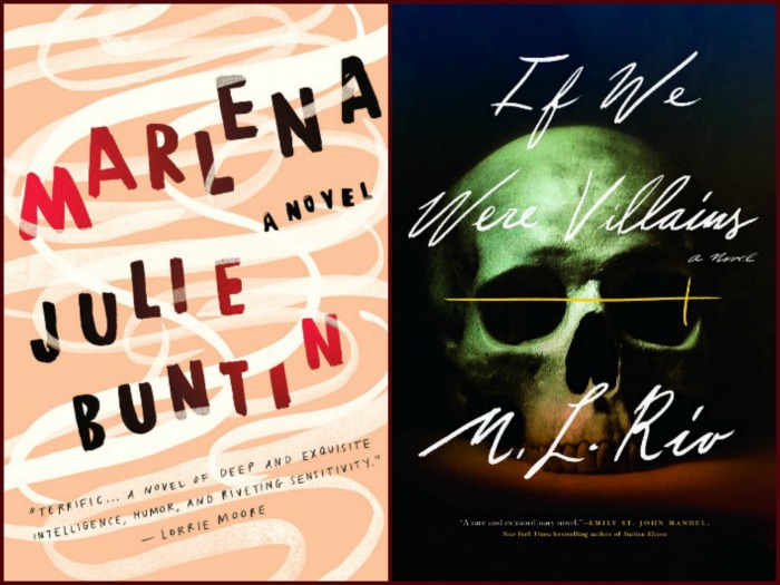 Marlena by Julie Buntin and If We Were Villains by M.L. Rio