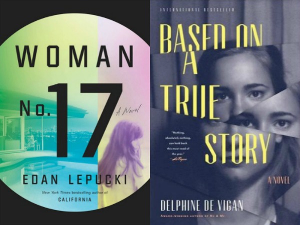Woman No. 17 by Edan Lepucki and Based on a True Story by Delphine de Vigan