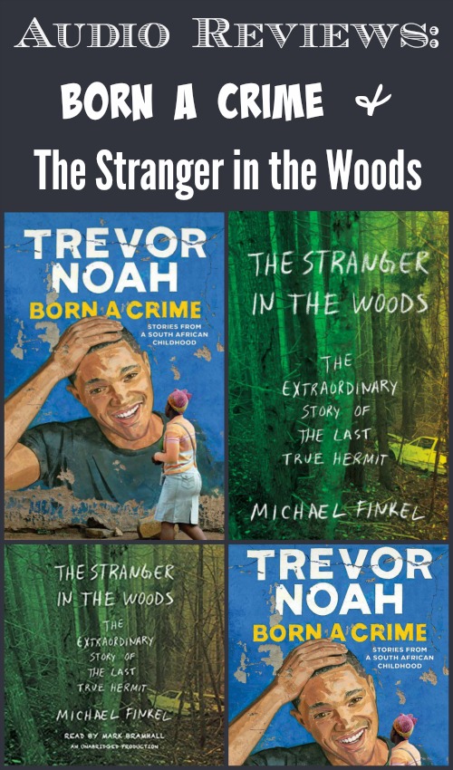 Born a Crime by Trevor Noah and The Stranger in the Woods by Michael Finkel - Very different stories, but both excellent nonfiction audiobooks.