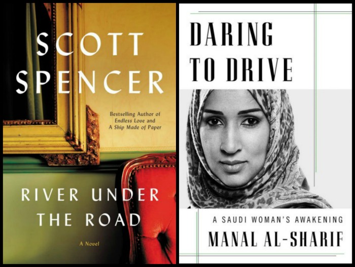 River Under the Road by Scott Spencer and Daring to Drive by Manal Al-Sharif