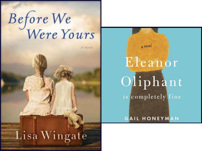 Before We Were Yours by Lisa Wingate and Eleanor Oliphant by Gail Honeyman