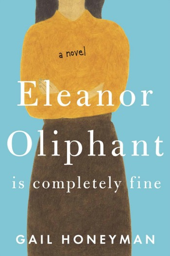 Eleanor Oliphant is Completely Fine by Gail Honeyman - The story of a very damaged woman discovering the healing powers of friendship for the very first time.