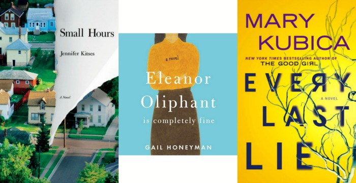 Small Hours by Jennifer Kitses, Eleanor Oliphant is Completely Fine by Gail Honeyman, and Every Last Lie by Mary Kubica