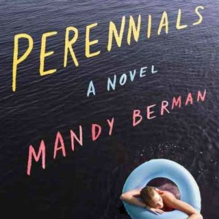 Perennials by Mandy Berman - A debut about friends Fiona and Rachel who return to Camp Marigold as counselors where they find their friendship tested.