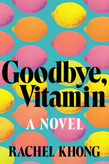 Goodbye Vitamin by Rachel Khong - A heartfelt debut telling the story of a daughter learning to accept her father's flaws as he slowly loses himself to Alzheimer's.