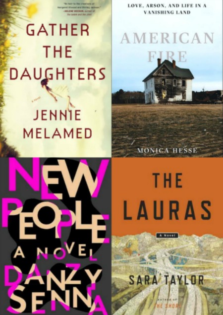 Gather the Daughters by Jennie Melamed, American Fire by Monica Hesse, New People by Dnazy Senna and The Lauras by Sara Taylor