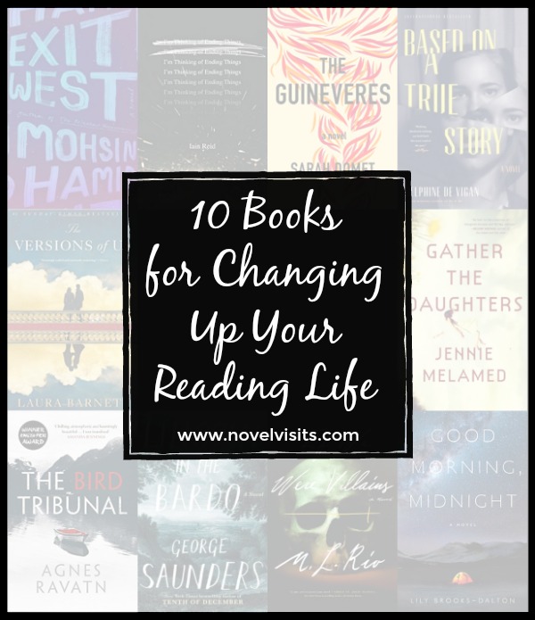 10 Books for Changing Up Your Reading Life - We all get in ruts sometimes and reading is no exception. These will break that rut and leave you wanting more.