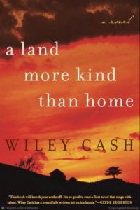 A Land More Kind Than Home by Wiley Cash