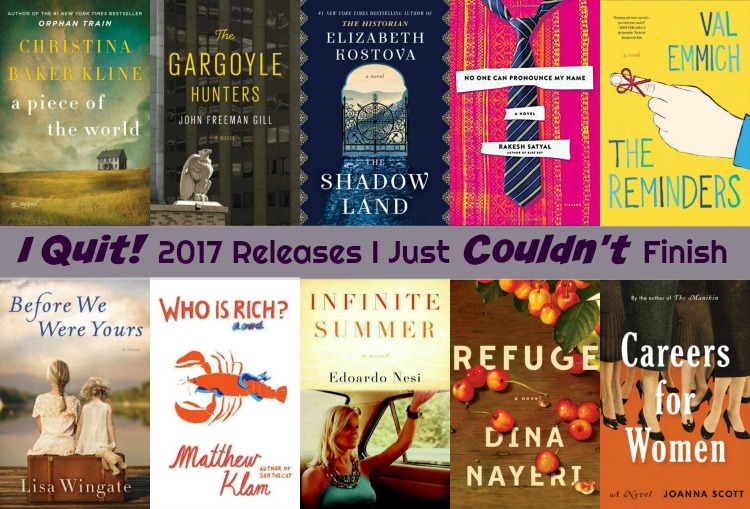 I Quit! 2017 Releases I Just Couldn't Finish - Sometimes connecting with a book can be difficult to do. Today I look at 10 books from 2017 that just didn't work for me.