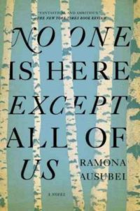 No One is Here Except All of Us by Ramona Ausubel