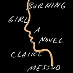 The Burning Girl by Claire Messud