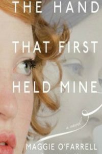 The Hand That First Held Mine by Maggie O'Farrell