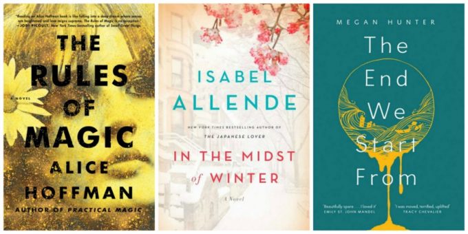 The Rules of Magic by Alice Hoffman, In the Midst of Winter by Isabel Allende, and The End We Start From by Megan Hunter