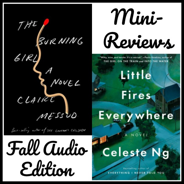 Fall Audio Reviews: The Burning Girl by Claire Messud and Little fires Everywhere by Celeste Ng