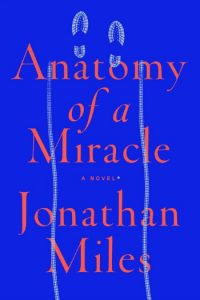 Novel Visits: Goodreads Under 2000 - My Favorite Books with Few Reviews - Anatomy of a Miracle by Jonathan Miles