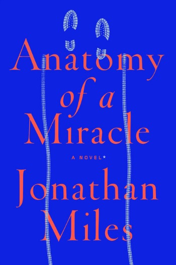 Novel Visits: Anatomy of a Miracle by Jonathan Miles