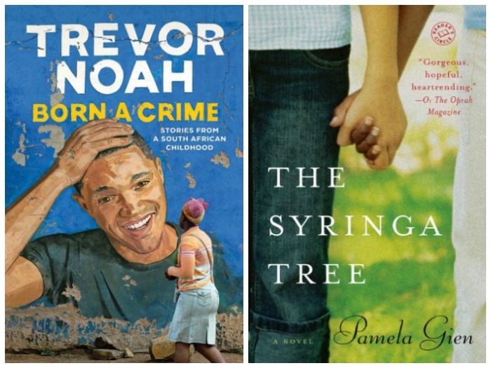 Born a Crime by Trevor Noah and The Syringa Tree by Pamela Gien