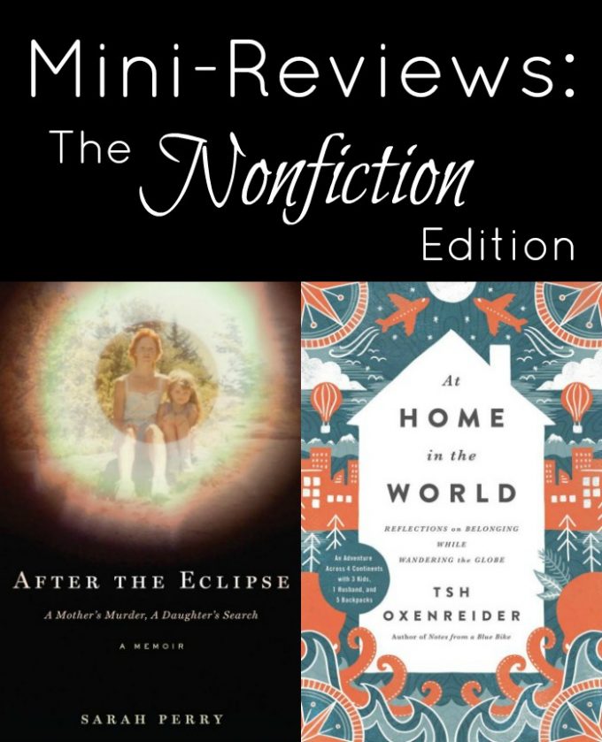 Mini-Reviews: The Nonfiction Edition - After the Eclipse by Sarah Perry and At Home in the World by Tsh Oxenreider