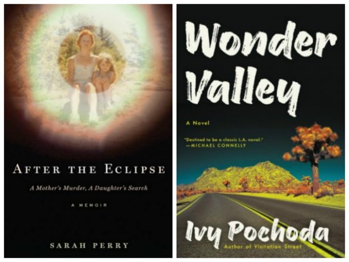 After the Eclipse by Sarah Perry and Wonder Valley by Ivy Pochoda