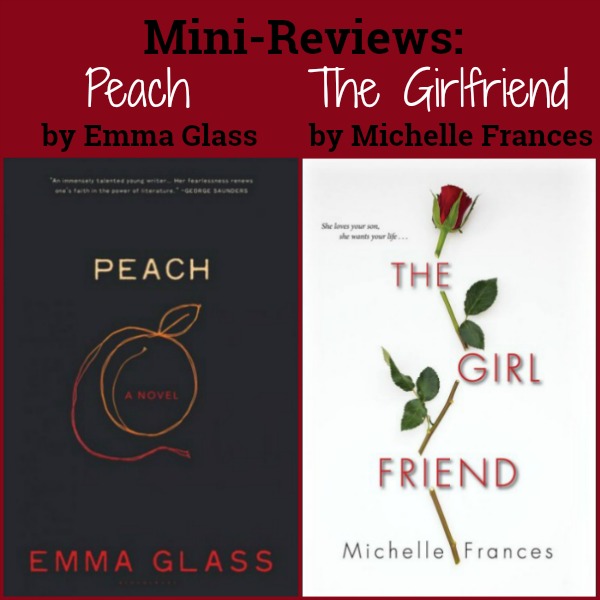 Novel Visits: Mini-Reviews - Peach by Emma Glass and The Girlfriend by Michelle Frances