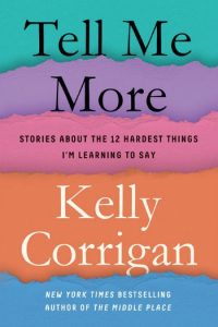 Novel Visits: Tell Me More by Kelly Corrigan