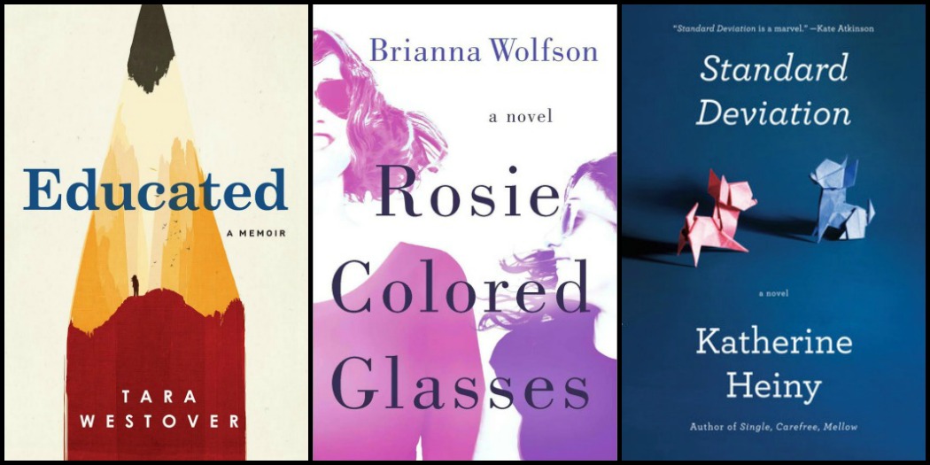 Educated by Tara Westover, Rosie Colored Glasses by Brianna Wolfson, and Standard Deviation by Katherine Heiny