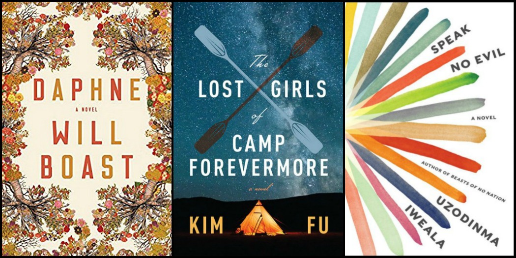 Daphne by Will Boast, The Lost Girls of Camp Forevermore by Kim Fu and Speak No Evil by Uzodinma Iweala
