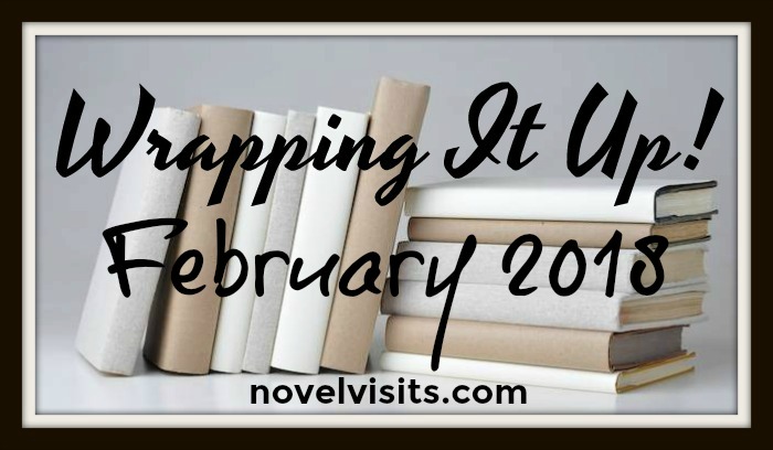 Novel Visits: Wrapping It Up! February 2018