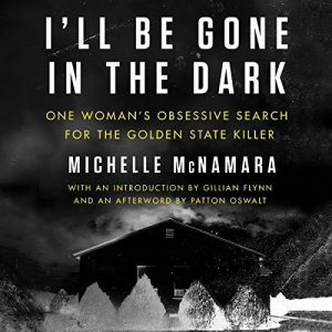 Novel Visits Review: I'll Be Gone in the Dark by Michelle McNamara - Audiobook