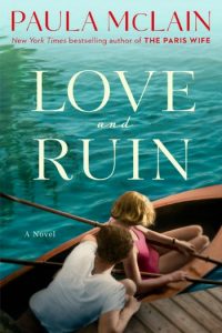 Novel Visits Spring Preview 2018: Love and Ruin by Paula McLain