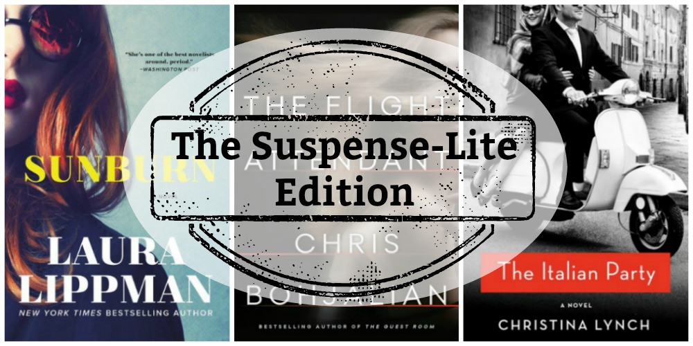 Novel Visits Mini-Reviews: The Suspense-Lite Edition - Sunburn by Laura Lippman, The Flight Attendant by Chris Bohjalian and The Italian Party by Christina Lynch