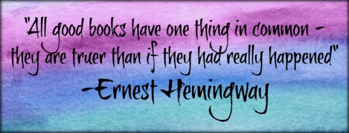 Novel Visits: My Favorite Bookish Quotes - "All good books have one thing in common - they are truer than if they had really happened." - Ernest Hemingway