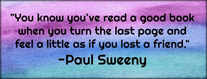 Novel Visits: My Favorite Bookish Quotes - "You know you've read a good book when you turn the last page and feel a little as if you lost a friend." -Paul Sweeny